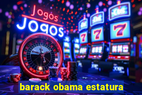 barack obama estatura